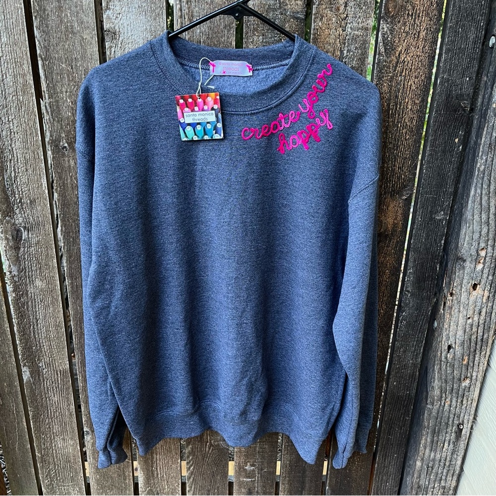 Santa Monica Threads Create Your Happy Chainstitch Embroidery Sweatshirt Sz M